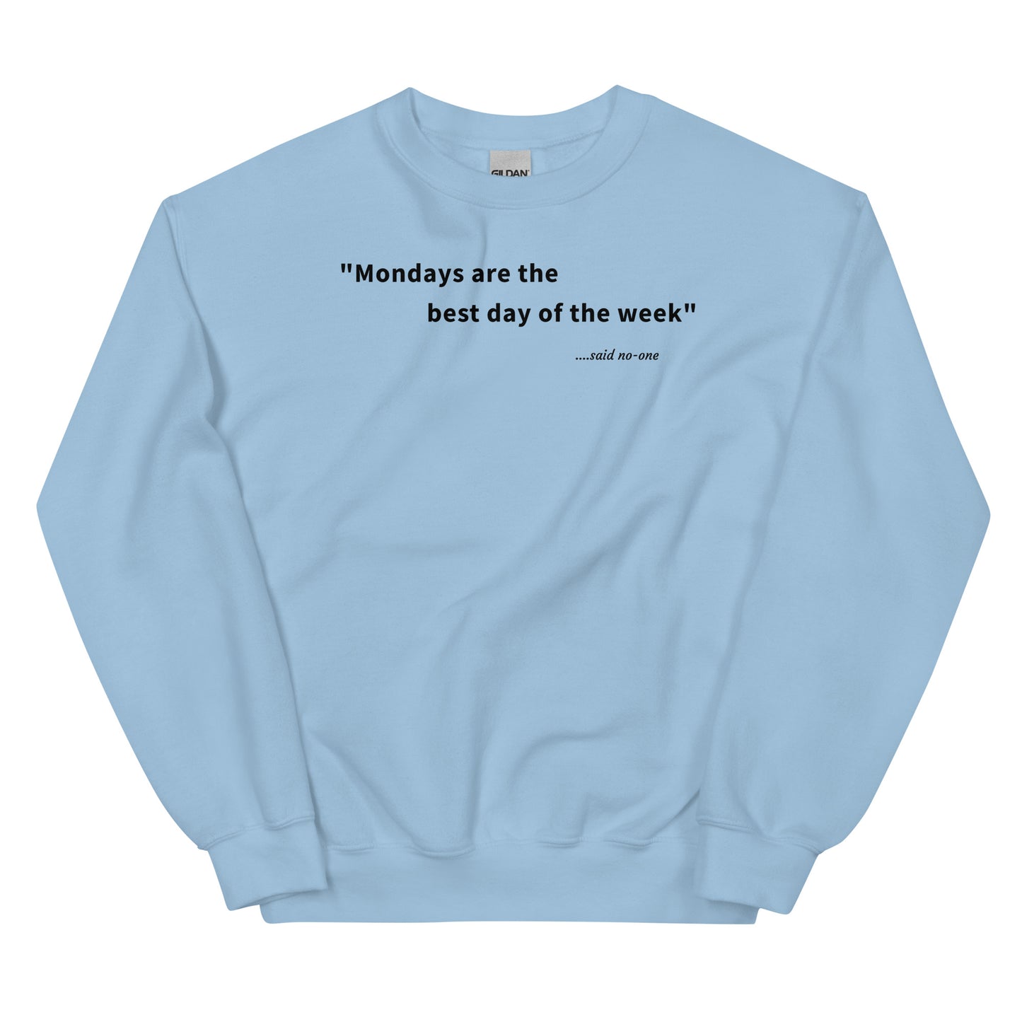 Mondays are the best day of the week - Black Text - Mens Sweatshirt