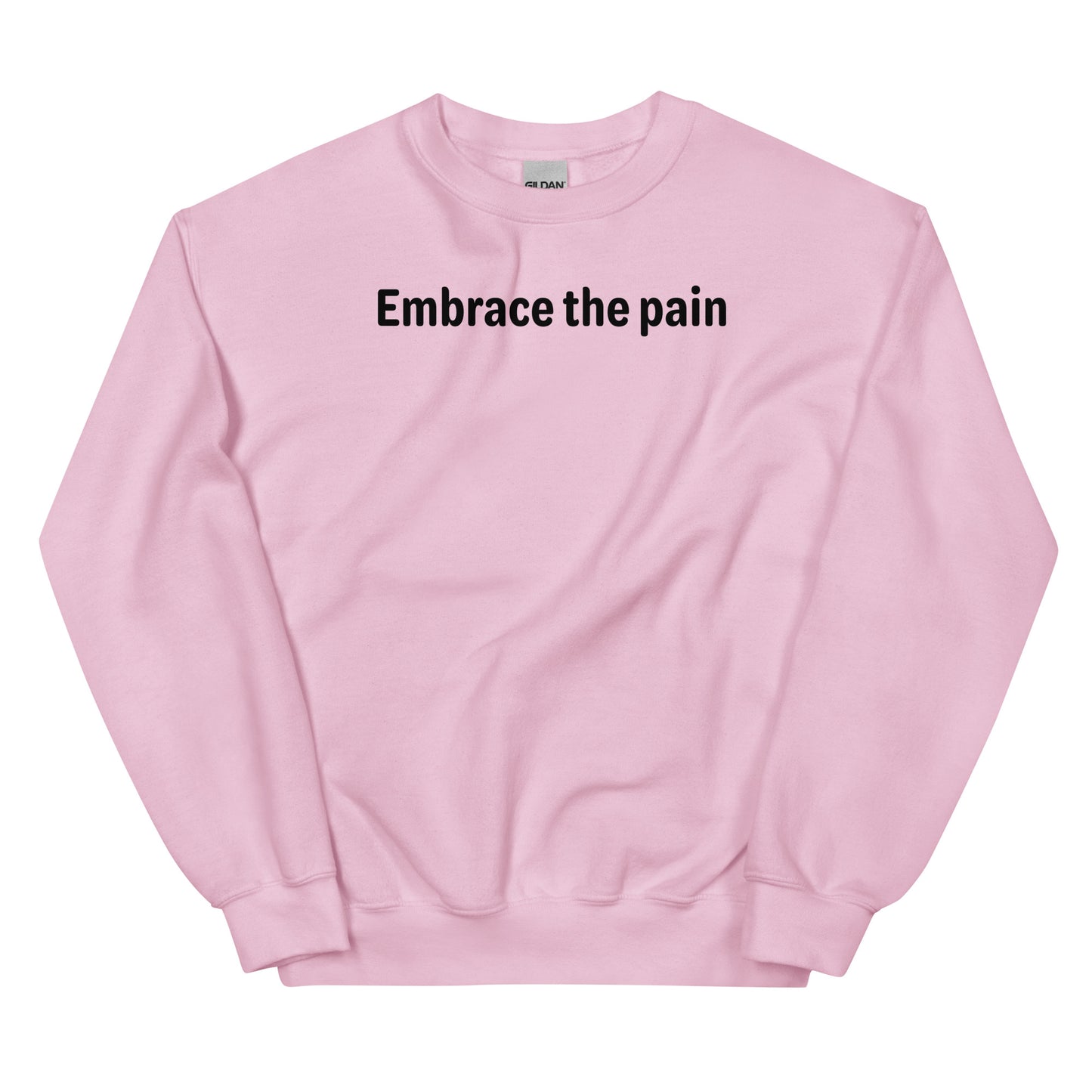 Embrace the pain - Black Text - Mens Sweatshirt