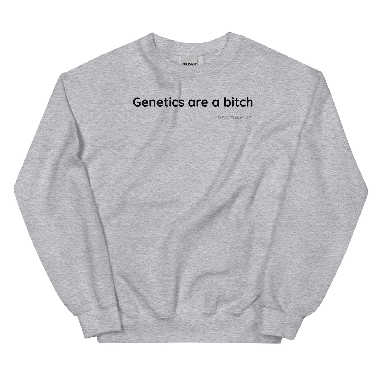 Genetics are a bitch - Black Text - Mens Sweatshirt