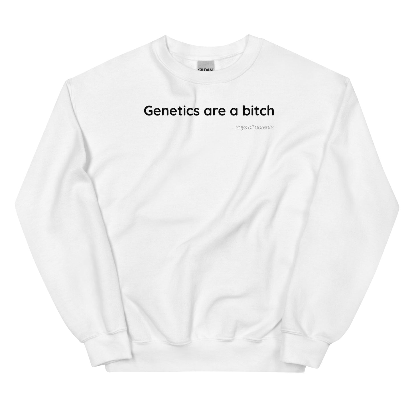 Genetics are a bitch - Black Text - Mens Sweatshirt