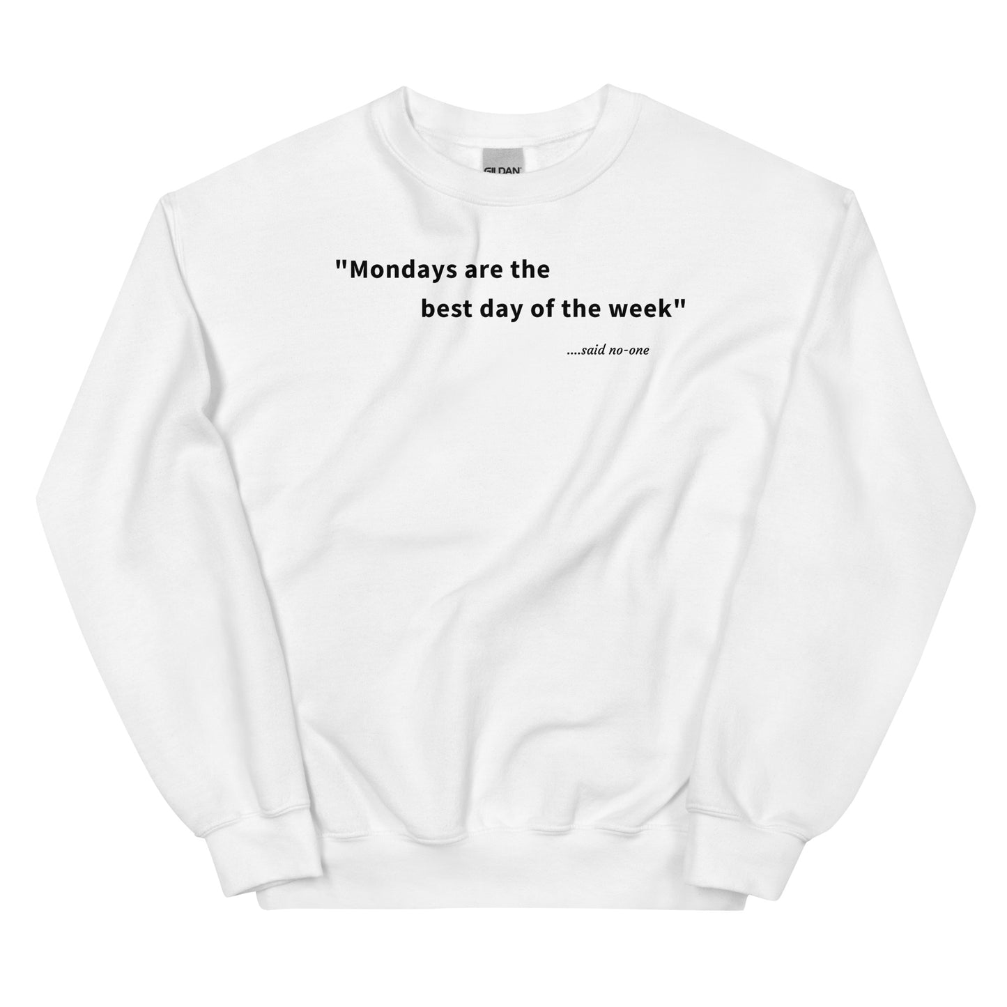 Mondays are the best day of the week - Black Text - Mens Sweatshirt