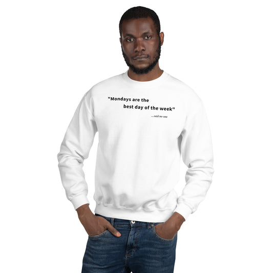 Mondays are the best day of the week - Black Text - Mens Sweatshirt