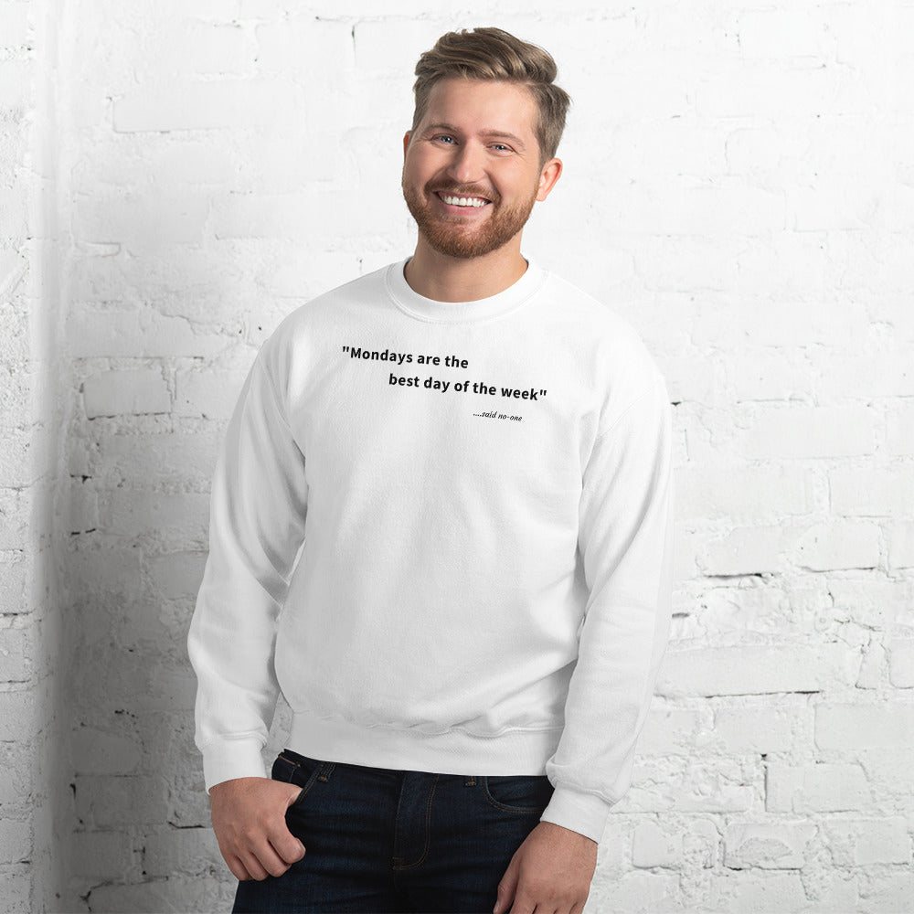 Mondays are the best day of the week - Black Text - Mens Sweatshirt