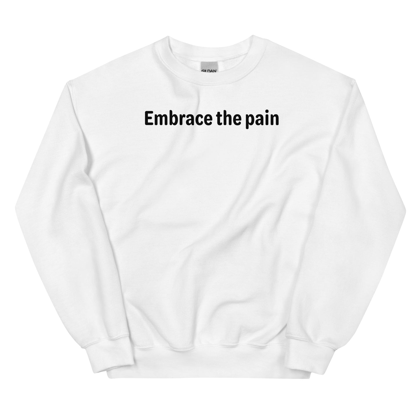 Embrace the pain - Black Text - Mens Sweatshirt