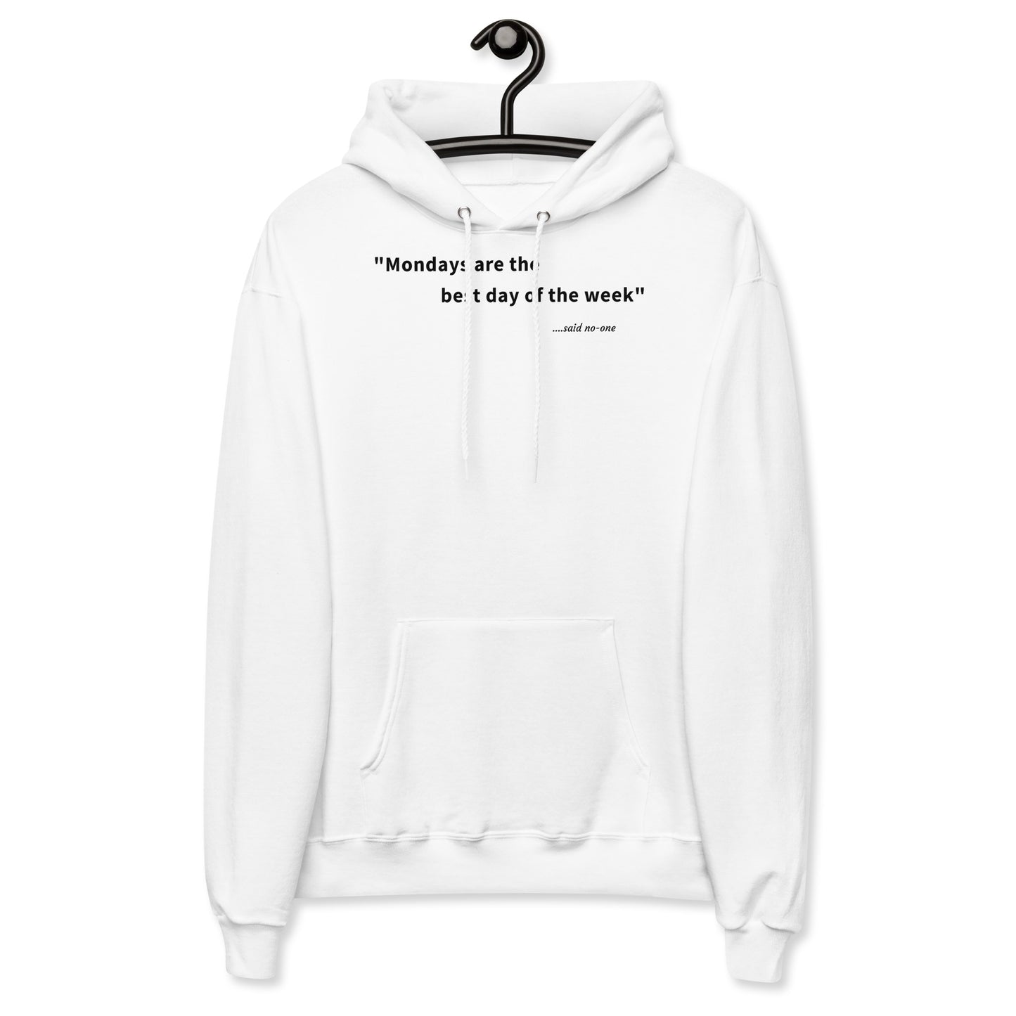 Mondays are the best day of the week - Black Text - Womens fleece hoodie