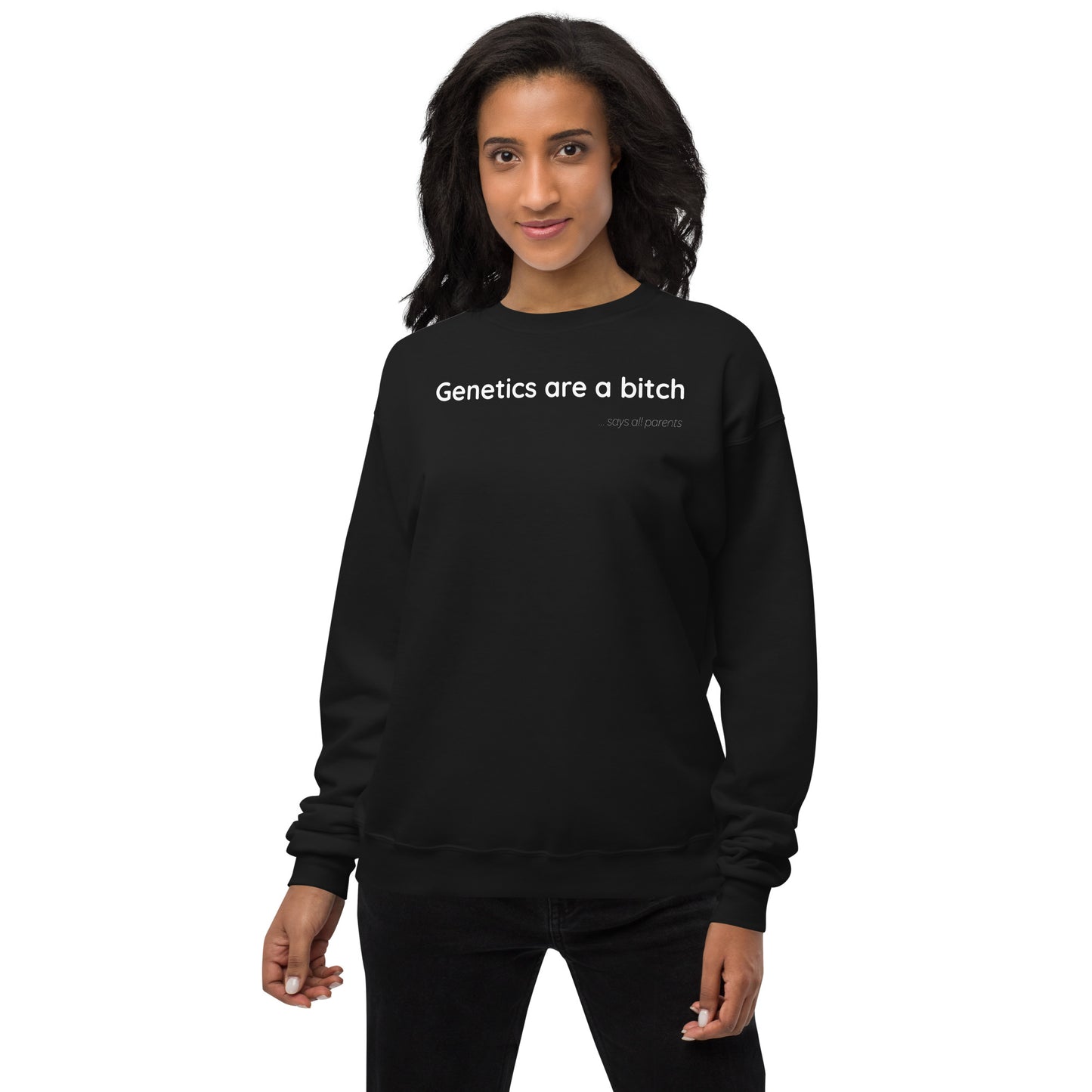 Genetics are a bitch - White Text - Womens fleece sweatshirt