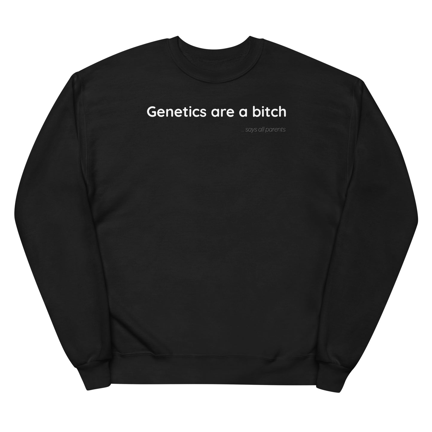 Genetics are a bitch - White Text - Womens fleece sweatshirt