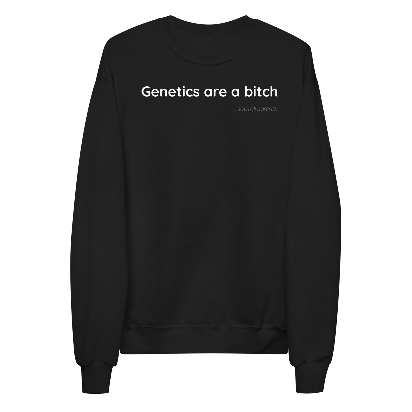 Genetics are a bitch - White Text - Womens fleece sweatshirt