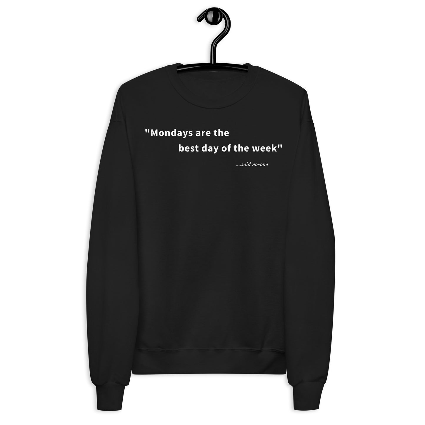 Mondays are the best day of the week - White Text - Womens fleece sweatshirt