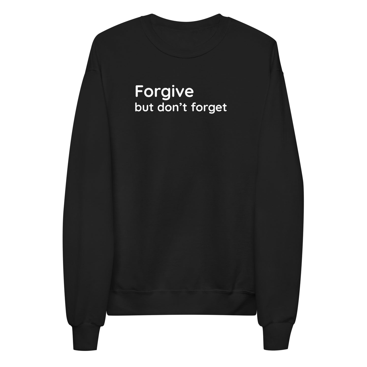 Forgive but don't forget - White Text - Womens fleece sweatshirt