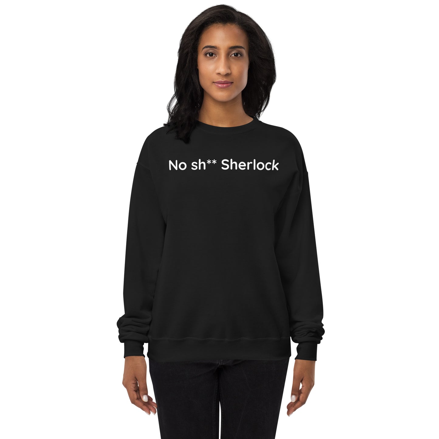 No sh** Sherlock - White Text - Womens fleece sweatshirt