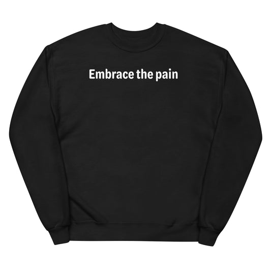 Embrace the pain - White Text - Womens fleece sweatshirt