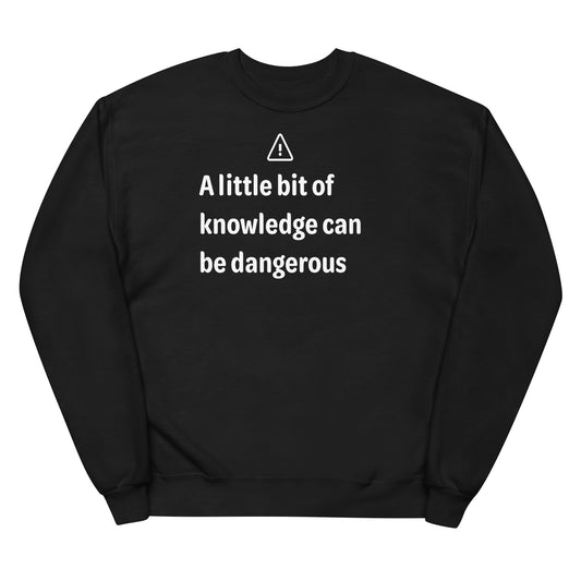 Dangerous level of knowledge - White Text - Womens fleece sweatshirt