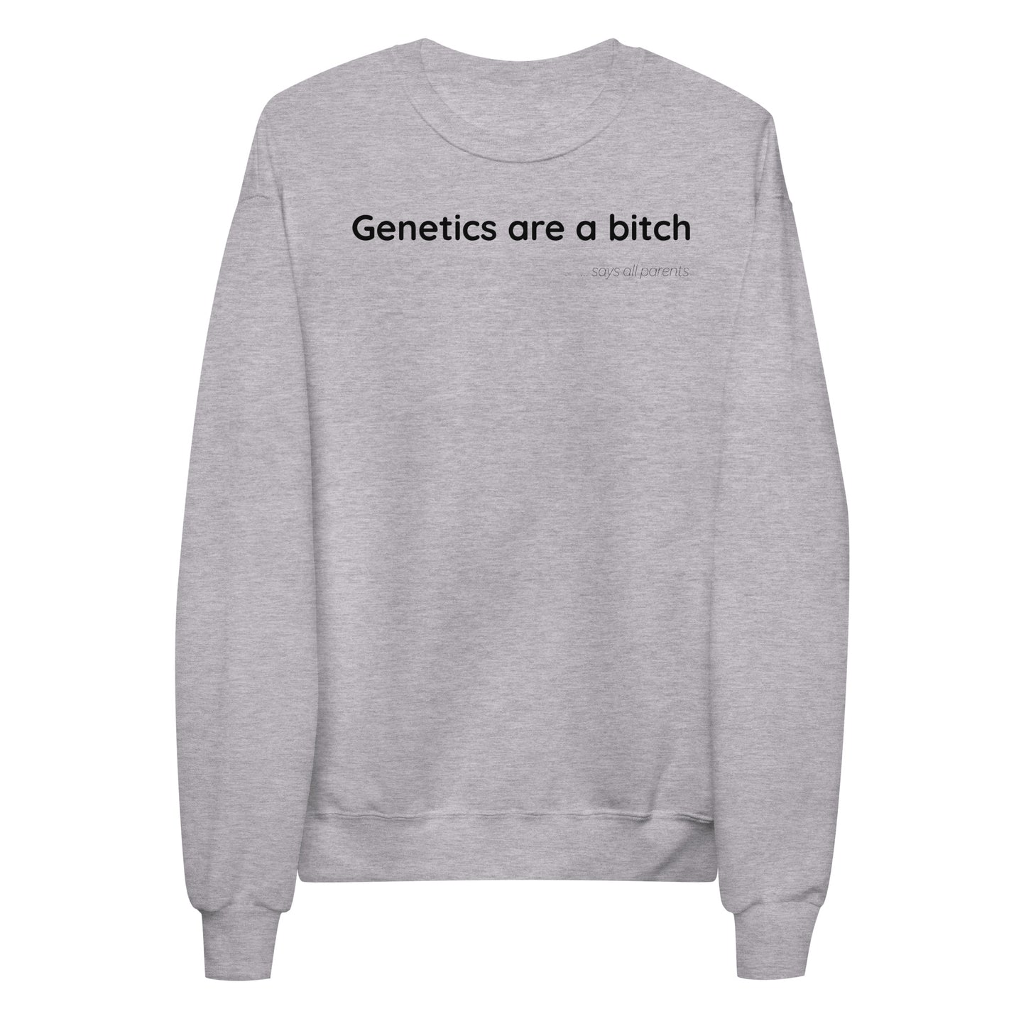 Genetics are a bitch - Black Text - Womens fleece sweatshirt