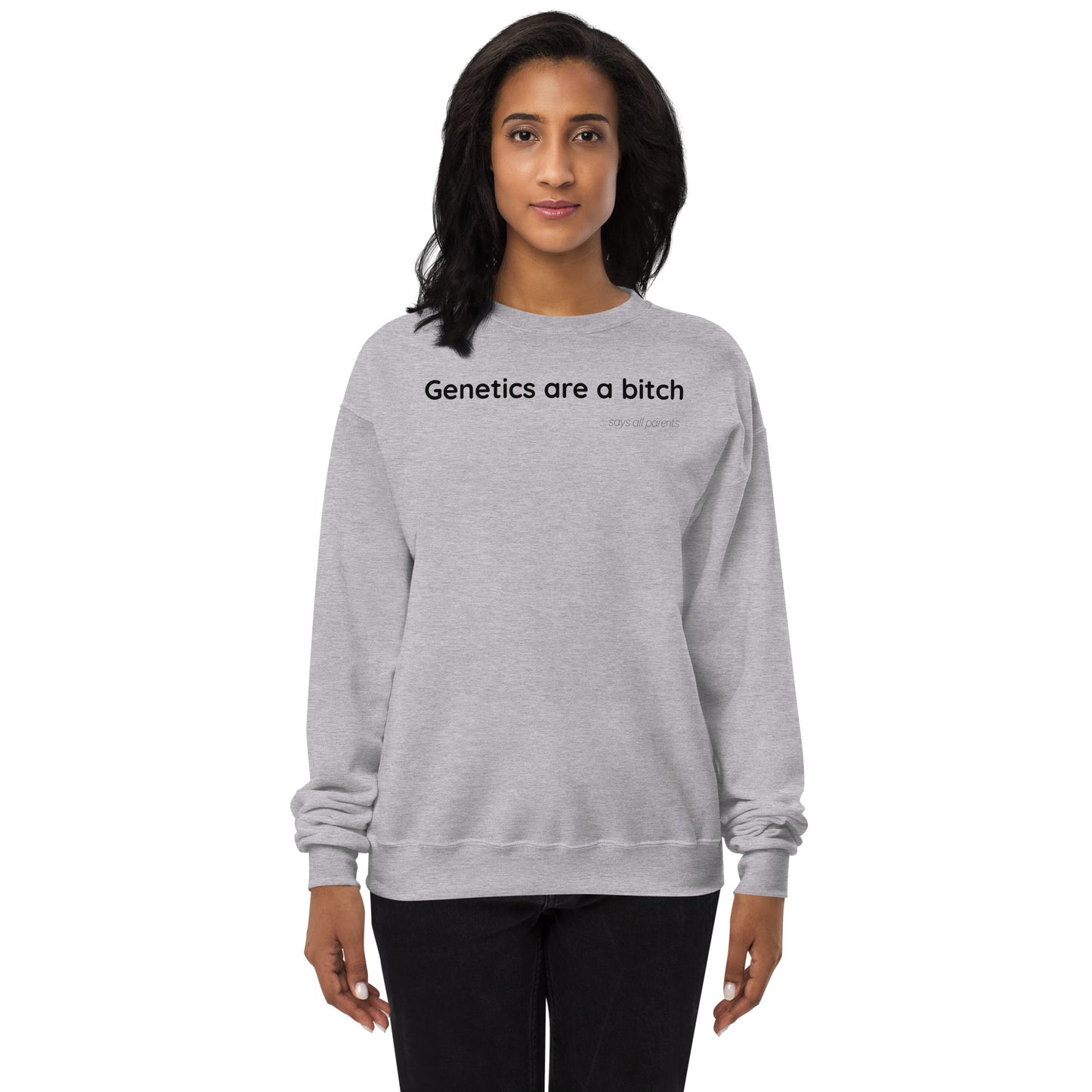 Genetics are a bitch - Black Text - Womens fleece sweatshirt