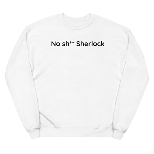 No sh** Sherlock - Black Text - Womens fleece sweatshirt