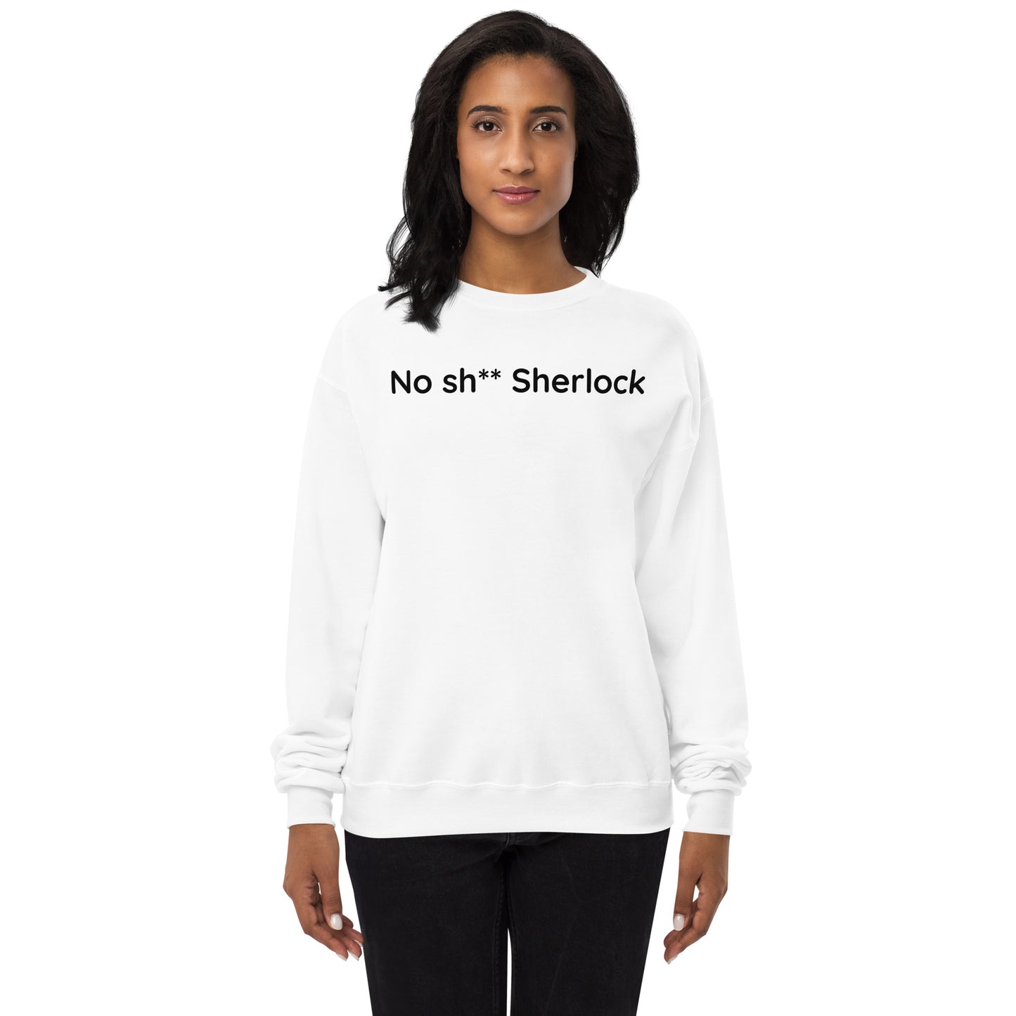 No sh** Sherlock - Black Text - Womens fleece sweatshirt