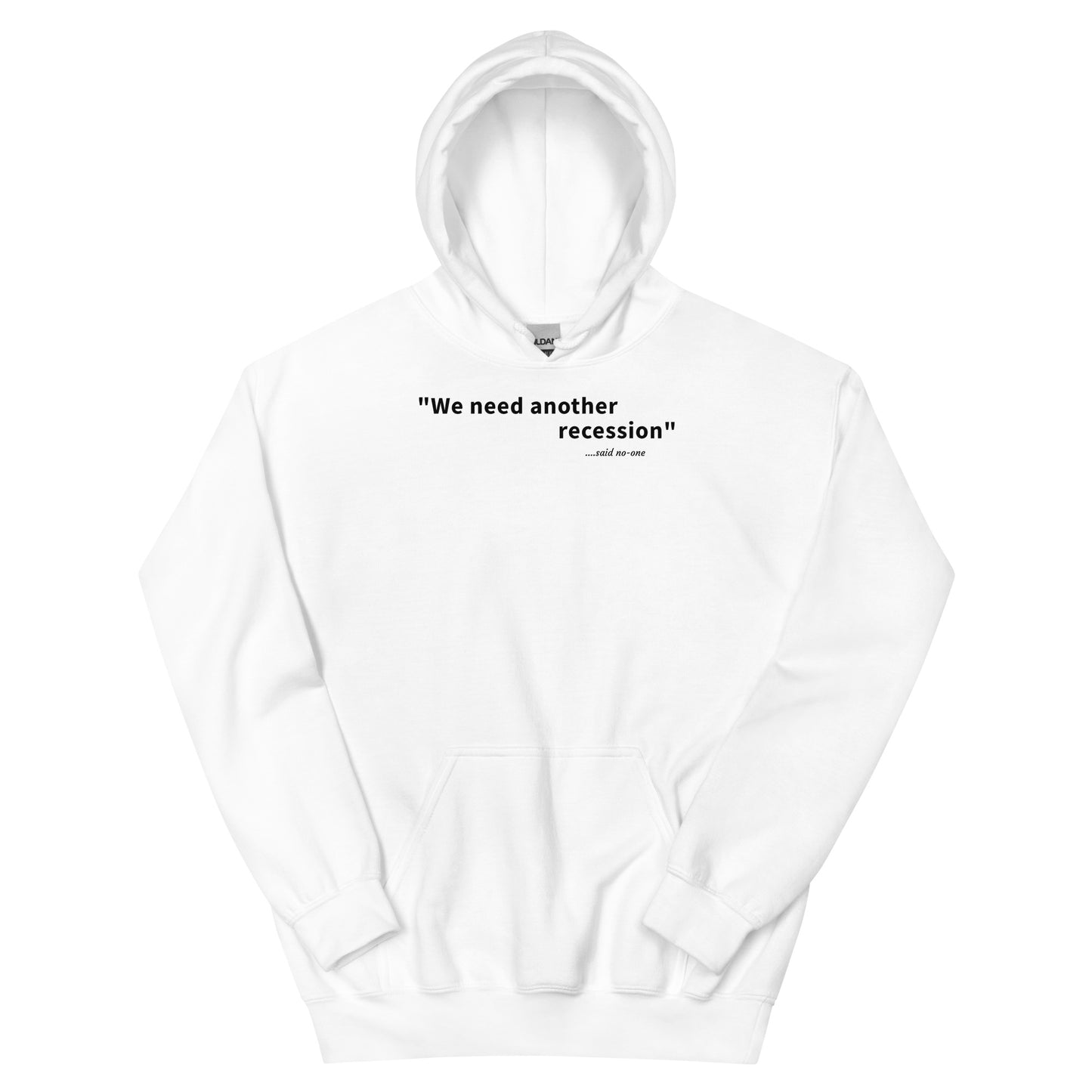 We need another recession - Black text - Mens Hoodie