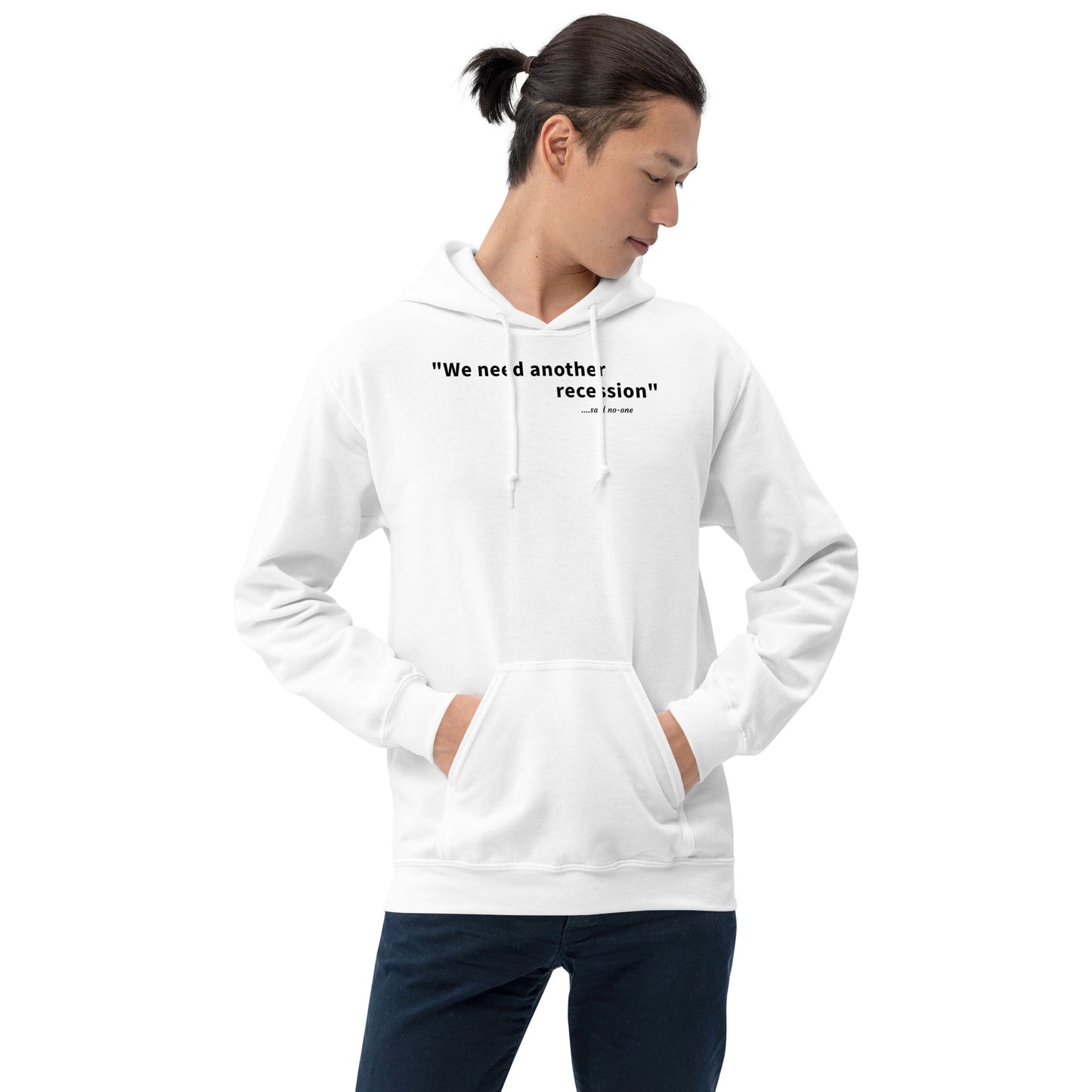 We need another recession - Black text - Mens Hoodie