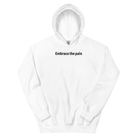 Embrace the pain - Black Text - Mens Hoodie