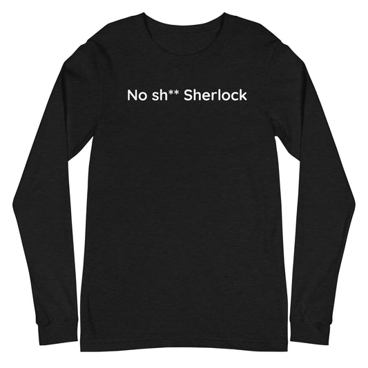 No sh** Sherlock - White Text - Mens Long Sleeve Tee