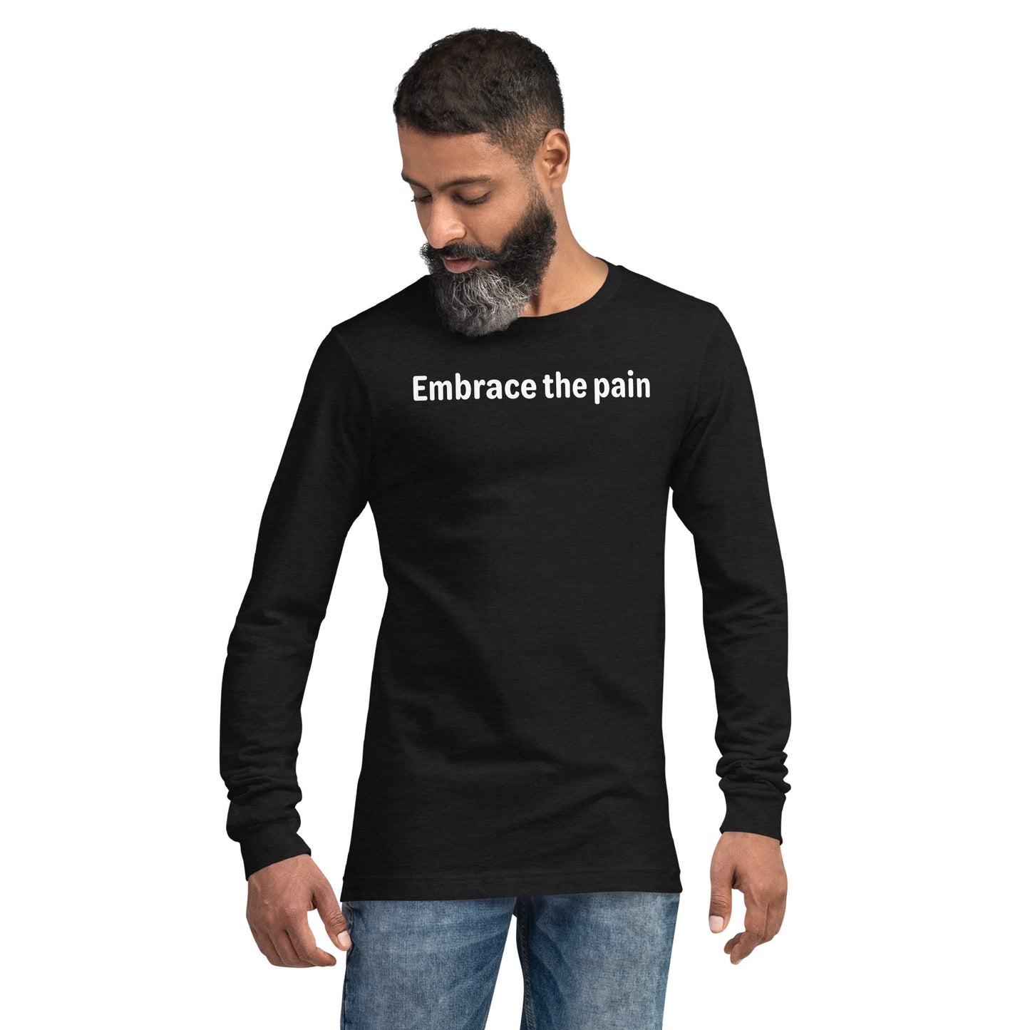 Embrace the pain - White Text - Mens Long Sleeve Tee