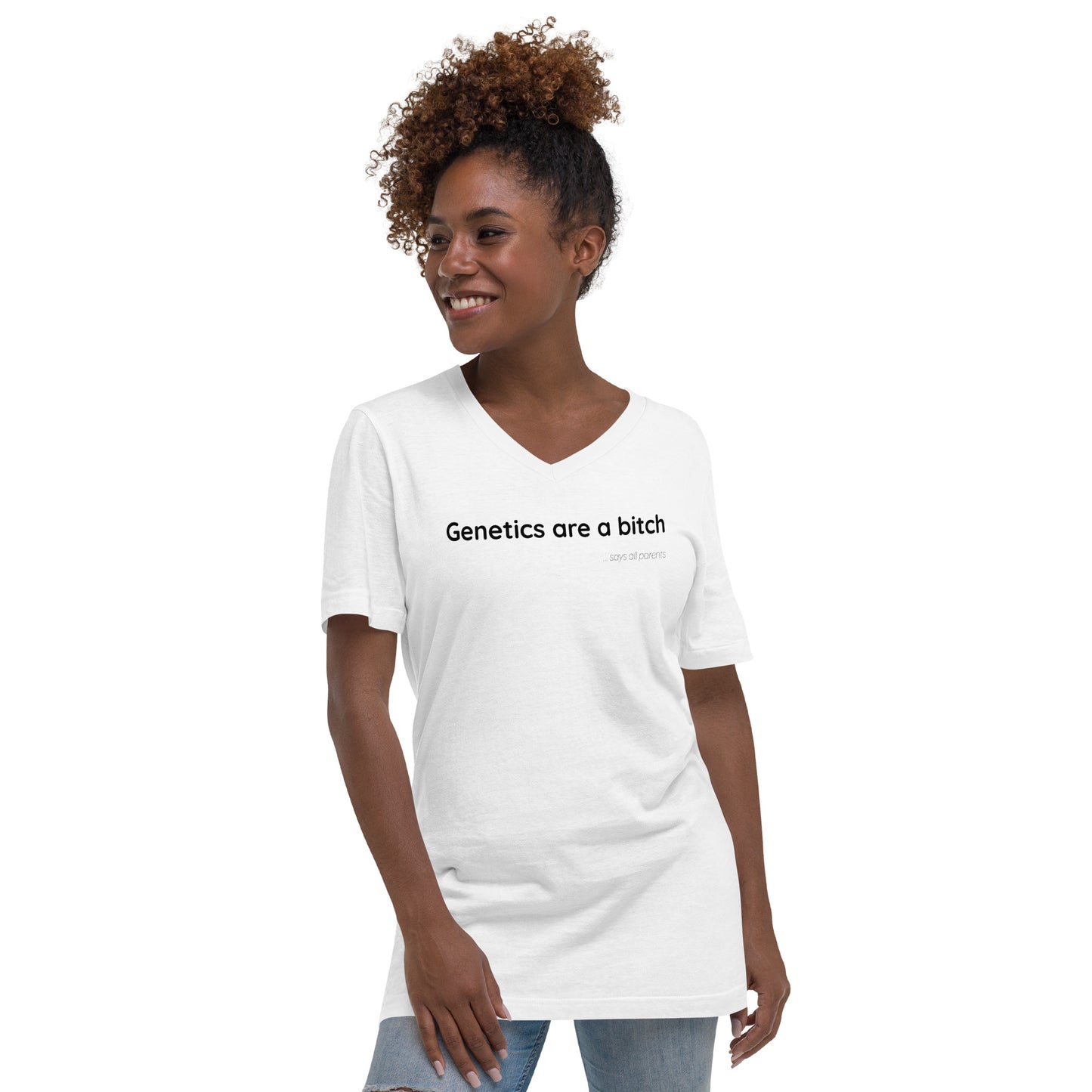 Genetics are a bitch - Black Text - Womens V-Neck T-Shirt