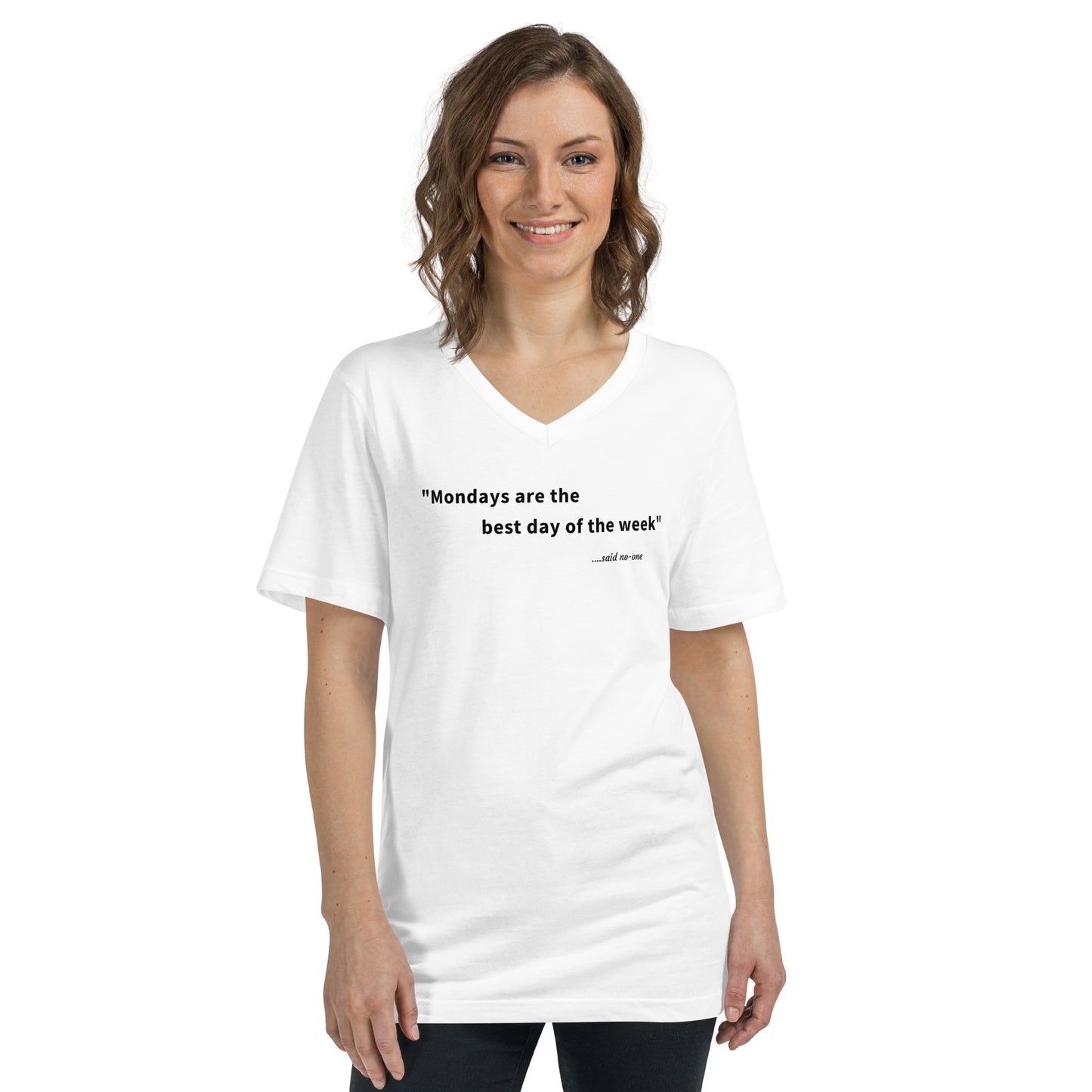 Mondays are the best day of the week - Black Text - Womens V-Neck T-Shirt