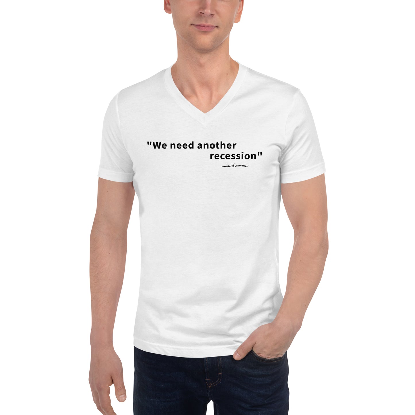 We need another recession - Black text - Mens V-Neck T-Shirt