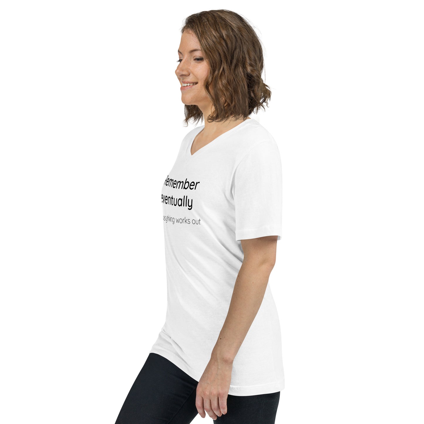 Remember eventually everything works out - Black text - Womens V-Neck T-Shirt