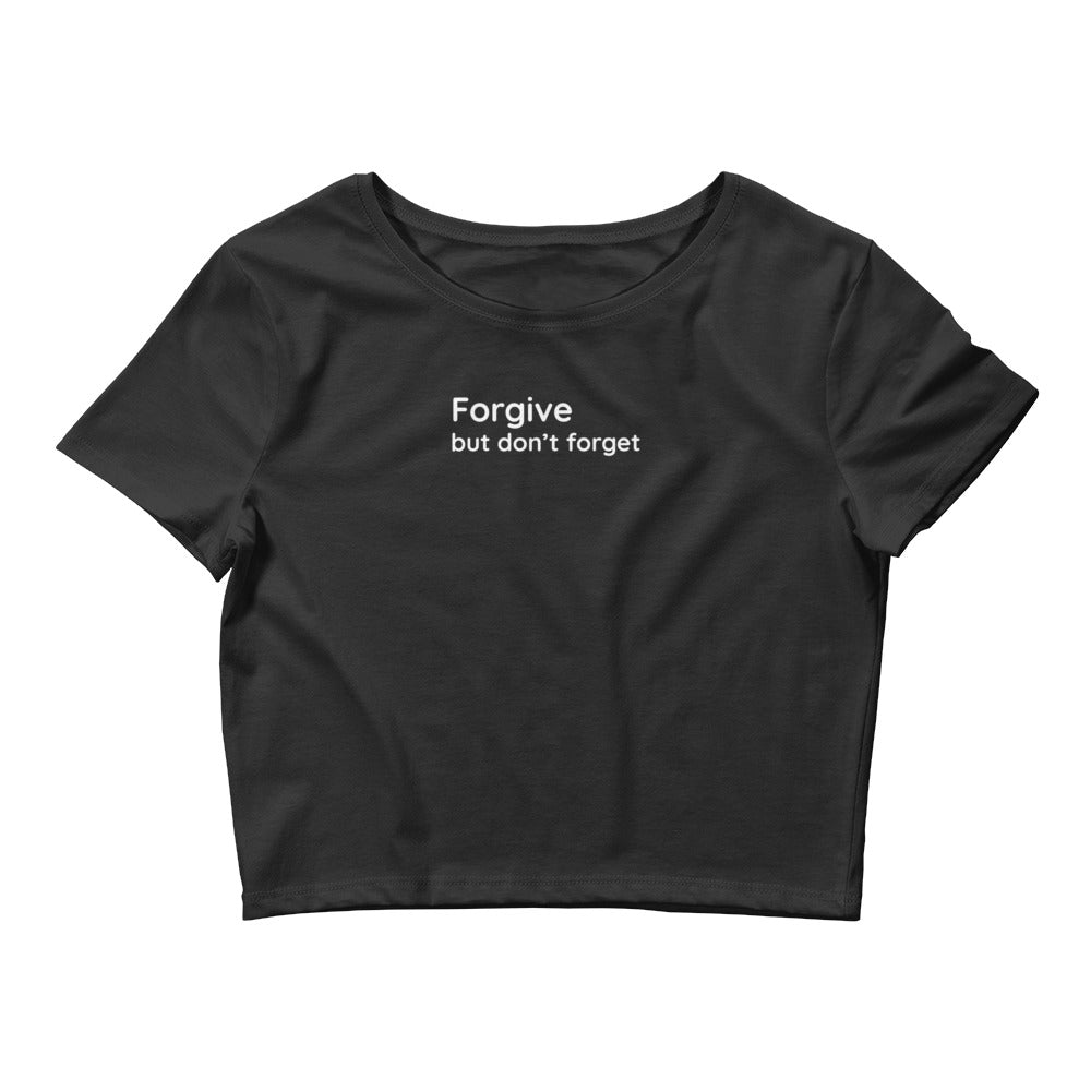 Forgive but don't forget - White Text - Womens Crop Tee