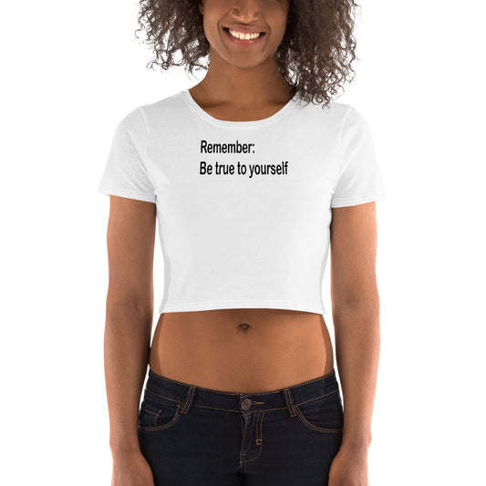 Be true to yourself - Black Text - Womens Crop Tee