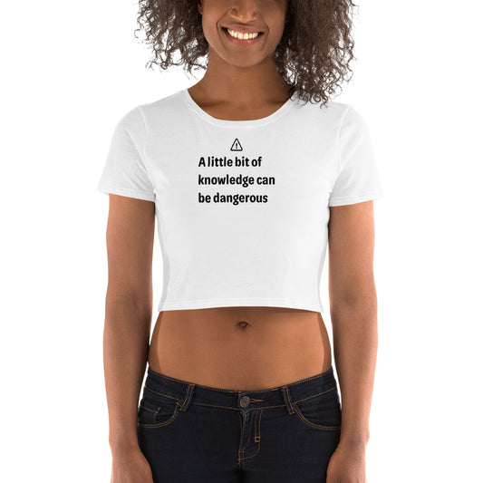 Dangerous level of knowledge - Black Text - Womens Crop Tee