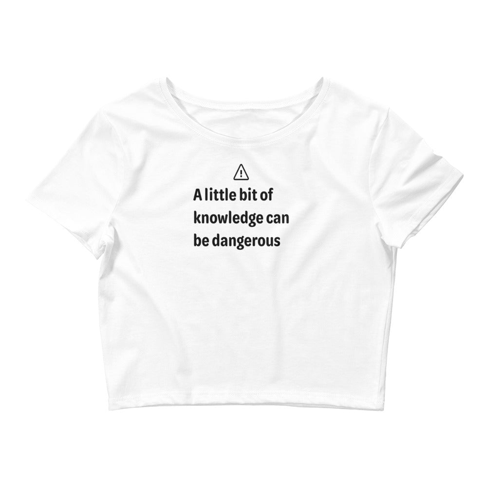 Dangerous level of knowledge - Black Text - Womens Crop Tee