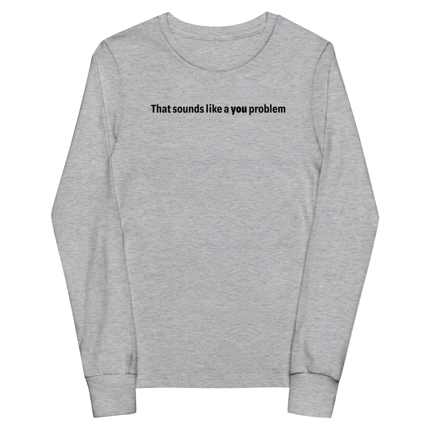 You problem - Black text - Youth long sleeve tee