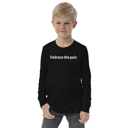 Embrace the pain - White Text - Youth long sleeve tee