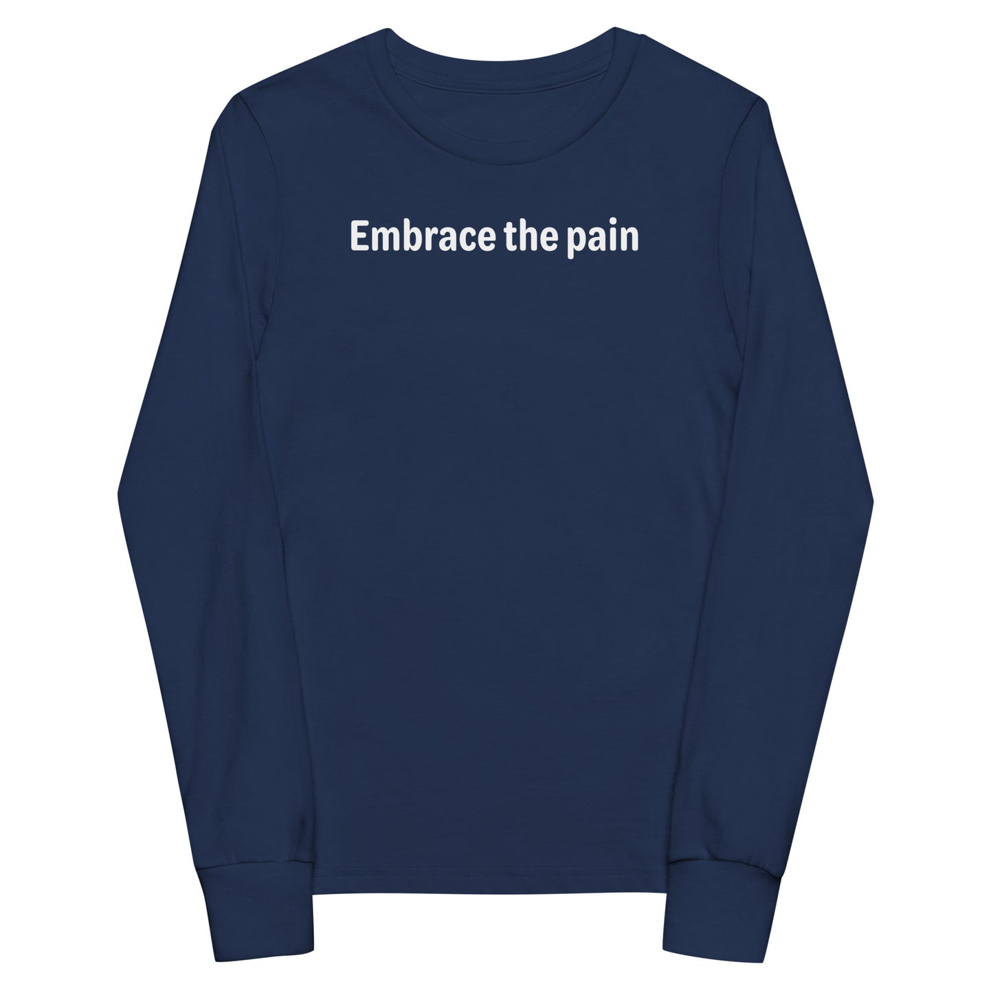 Embrace the pain - White Text - Youth long sleeve tee