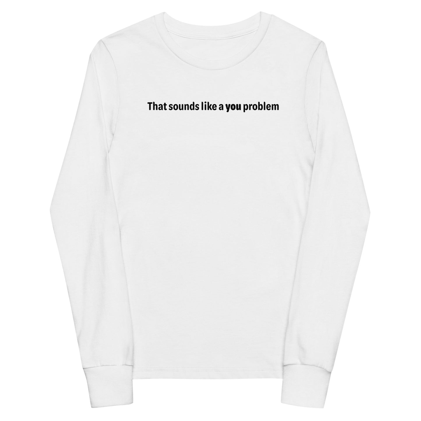 You problem - Black text - Youth long sleeve tee