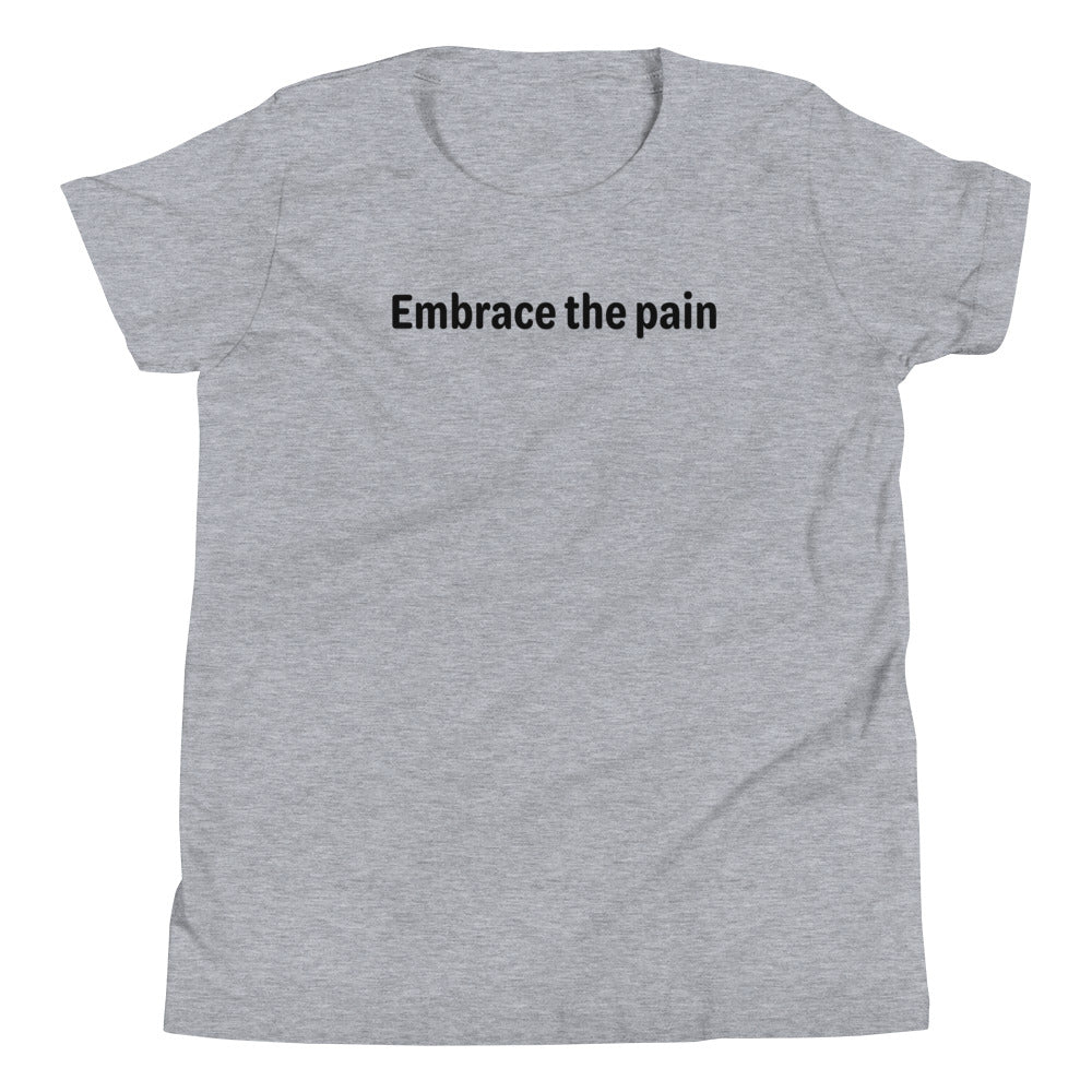 Embrace the pain - Black Text - Youth Short Sleeve T-Shirt