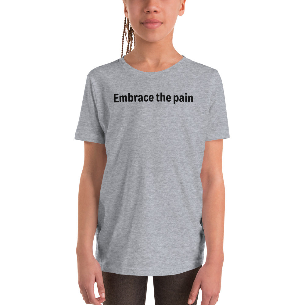 Embrace the pain - Black Text - Youth Short Sleeve T-Shirt