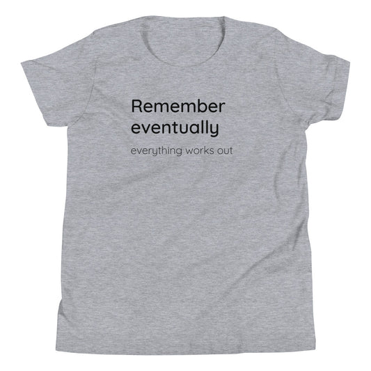 Remember eventually everything works out - Black text - Youth Short Sleeve T-Shirt