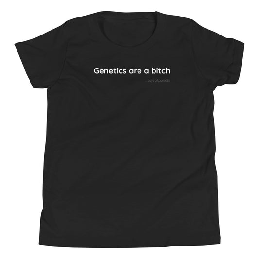 Genetics are a bitch - White Text - Youth Short Sleeve T-Shirt