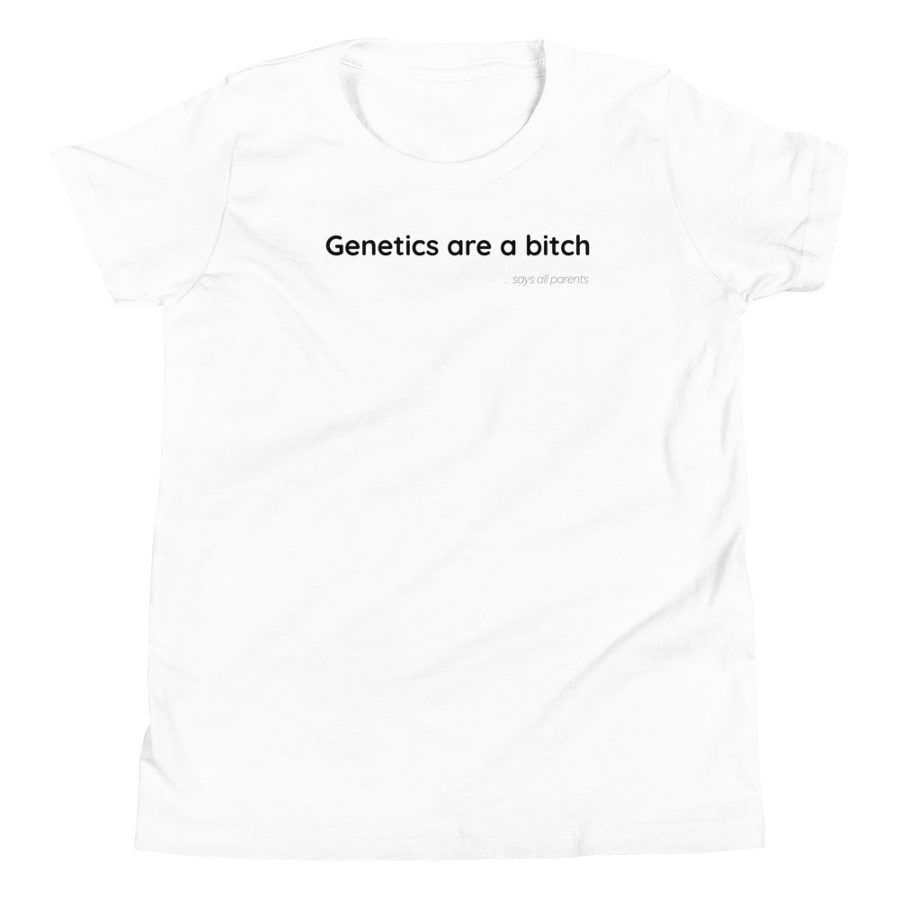 Genetics are a bitch - Black Text - Youth Short Sleeve T-Shirt